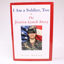 Signed I Am A Soldier Too The Jessica Lynch Story By Jessica &amp; Rick Bragg 1st Ed - $19.25