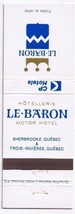 Quebec Matchbook Cover CPR Sherbrooke Trois Rivieres Le Baron Motor Hotel - £1.58 GBP