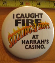 I Caught Fire Sizzling $1 Slots At Harrah&#39;s Casino Pinback Button - £2.89 GBP