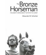 The Bronze Horseman: Falconet&#39;s Monument to Peter the Great Schenker, Al... - $10.29