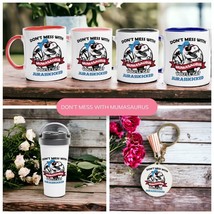 Don’t Mess With Mumasaurus Mug or Keyring - $17.86+