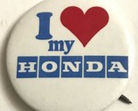 Vtg Pinback Button I Heart My Honda I Love My Honda 1 7/8&quot; - £8.68 GBP