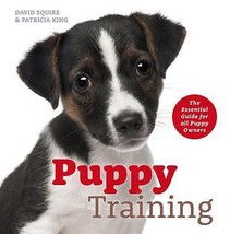 Puppy Training: The Essential Guide for All Puppy Owners by Patricia King, David - £8.66 GBP