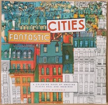 Fantastic Cities: A Coloring Book of Amazing Places Real and Imagined - £3.76 GBP