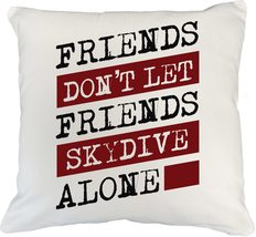 Make Your Mark Design Friends Don&#39;t Let Friends Skydive Alone Skydiving White Pi - £19.60 GBP+
