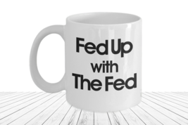 We The People Are Fed Up Mug Abolish Theft End the Federal Reserve Taxation Is - £13.75 GBP+