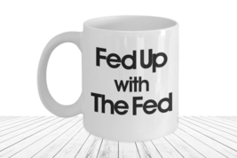 We The People Are Fed Up Mug Abolish Theft End the Federal Reserve Taxation Is - $17.57+