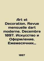 Art et Decoration. Revue mensuelle dart moderne. Decembre 1897. Art and Decorati - £317.95 GBP