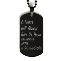 Funny Nurse Black Dog Tag,  A Nurse Will Always Give Us Hope, An Angel With A St - £15.87 GBP