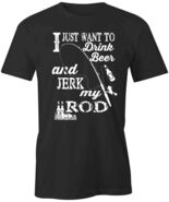 DRINK BEER &amp; JERK MY ROD FISHING TShirt Tee Short-Sleeved Cotton S1BSA144 - $19.79+