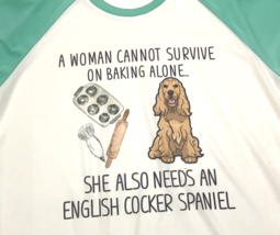 English Cocker Spaniel Top Shirt M L A Woman Cannot Survive on Baking Al... - £10.69 GBP