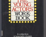 The Young actors&#39; workbook Judith Roberts Seto - $3.74