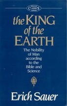 The King of the Earth: The Nobility of Man According to the Bible and Sc... - £23.50 GBP