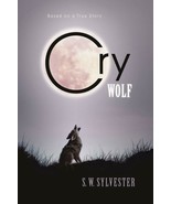 Cry Wolf : Based on A True Story by S. W. Sylvester (2012, Paperback) - £11.63 GBP