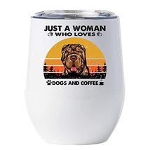 Just A Woman Who Loves Dogs &amp; Coffee Tumbler, Shar Pei Dog Wine Glass 12oz With  - £18.16 GBP