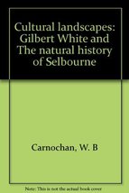 Cultural landscapes: Gilbert White and The natural history of Selbourne Carnocha - £14.21 GBP