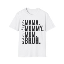 Mama Mommy Mom Bruh T-Shirt, Mother&#39;s Day Tee Shirt, Unisex 100% Cotton ... - $20.68+