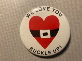 Vintage We Love You Buckle Up Safety Seatbelt Pinback Pin 2.25&quot; - £3.83 GBP