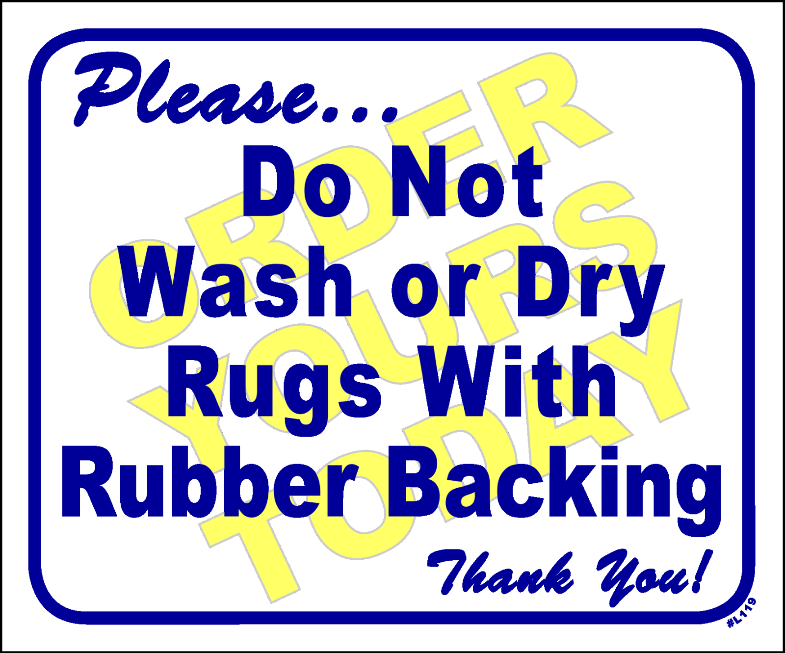 &quot;Please do not wash or dry rugs with rubber backing&quot;-L119 - $22.28