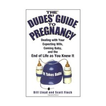 The Dudes&#39; Guide to Pregnancy: Dealing With Your Expecting Wife, Coming Baby, an - $22.00