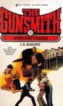 Guns Don&#39;t Argue (The Gunsmith #112) by J. R. Roberts / 1991 Jove Westerns - £1.75 GBP