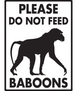 Please Do Not Feed Baboons Aluminum Baboon Sign - 9&quot; x 12&quot; - $18.95