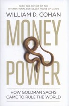 Money and Power: How Goldman Sachs Came to Rule the World by William D. Cohan -  - £8.78 GBP