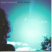 All Too Human Ginger Mackenzie CD - £5.49 GBP