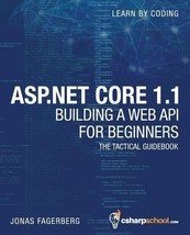 ASP.NET Core 1.1 Web API For Beginners: How to Build A Web API: Volume 2 by Jona - £11.83 GBP
