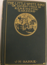 The Little White Bird or Adventures in Kensington Gardens by. J.M. Barrie c/ 190 - £236.85 GBP