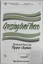 Crossing Over There Pepper Choplin SATB Chorus Piano Sheet Music Hope Publishing - £3.07 GBP