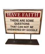 Metal Sign Have Faith - There are some questions cannot be answered by G... - £8.42 GBP