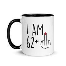 Funny 63 Year Old Gift Coffee Mug with Color Inside, I Am 62 Plus 1 Middle Finge - $18.76+