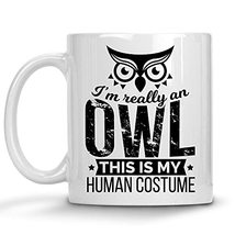 Funny Owl Mug, I&#39;m Really An Owl This is My Human Costume, Halloween Gifts, Cute - £11.73 GBP