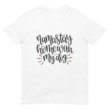 Michelle&#39;s Creatives Namaste Home with My Dog Short-Sleeve Unisex T-Shir... - $24.62 CAD