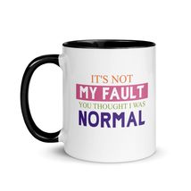 It&#39;s Not My Fault You Thought I Was Normal Mug with Color Inside, Gift N... - $18.76+