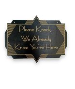 Sign - Black - Please knock we already know you&#39;re here (8X6 INCHES) - $19.59+