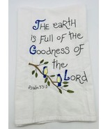 Embroidered Tea Towel Psalm 33:5 The Earth is Full of the Goodness of th... - $19.62