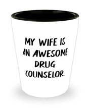 Motivational Wife, My Wife Is an Awesome Drug Counselor, Brilliant Shot Glass Fo - £7.77 GBP