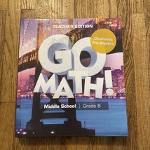 Go Math Teacher Edition Grade 8 Common Core 2018 Edition - $49.50