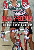 Team 7-Eleven: How an Unsung Band of Am..., Geoff Drake - $85.29 MXN