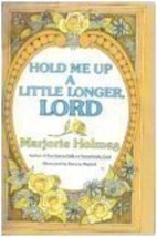 Hold Me Up a Little Longer, Lord 1st edition by Holmes, Marjorie publish... - £15.56 GBP