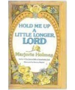 Hold Me Up a Little Longer, Lord 1st edition by Holmes, Marjorie publish... - £15.68 GBP