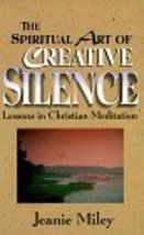 The Spiritual Art of Creative Silence Miley, Jeanie - £12.57 GBP
