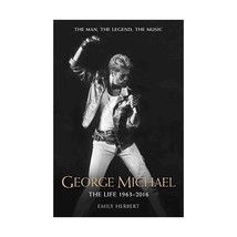 George Michael:The Life 1963-2016 Herbert, Emily - £9.26 GBP