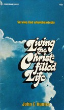 Living the Christ-Filled Life by John E. Hunter / 1973 Zondervan Paperback - £9.12 GBP