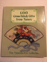 One Hundred 100 Cross Stitch Gifts from Nature by Vanessa-Ann (1992, Hardcover) - £4.65 GBP