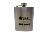 Stainless Steel Hip Flask - New - &quot;I Don&#39;t Get Drunk...I Get Awesome&quot; - $7.99