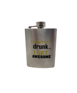 Stainless Steel Hip Flask - New - &quot;I Don&#39;t Get Drunk...I Get Awesome&quot; - £6.28 GBP