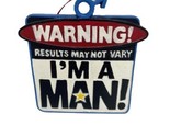 Kurt Adler  Warning Results May Not Vary I&#39;m a Man Christmas Ornament Ha... - $11.83